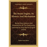 The Steam Engine, Its History And Mechanism: Being Descriptions And Illustrations Of The Stationary, Locomotive, And Marine Engine (1854)