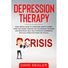 The Depression Therapy: Made simple guide to overcome anxiety, worry, panic and anger through CBT techniques, hypnosis and meditation. Self-He