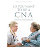 So You Want to Be a CNA