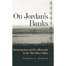 On Jordan's Banks: Emancipation and Its Aftermath in the Ohio River Valley