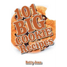 101 BIG COOKIE Recipes