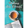 Making Tea Blends: Homemade Tea For Daily Consumption: Simple Homemade Tea