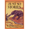 Just So Stories, Illustrated Edition (Yesterday's Classics)