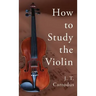 How to Study the Violin