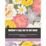 Mother's Day Dot to Dot Book: Large Print Flowers Butterflies and Cute Animals Dot to Dot Puzzles