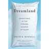 Dreamland: Adventures in the Strange Science of Sleep