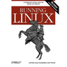Running Linux: A Distribution-Neutral Guide for Servers and Desktops