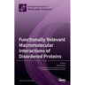 Functionally Relevant Macromolecular Interactions of Disordered Proteins