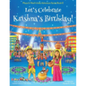 Let's Celebrate Krishna's Birthday! (Maya & Neel's India Adventure Series, Book 12)