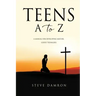 Teens A to Z: A manual for developing mature, godly teenagers