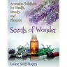 Scents of Wonder: Aromatic Solutions for Health, Beauty and Pleasure