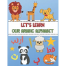 Let's Learn Our Arabic Alphabet