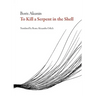 To Kill a Serpent in the Shell