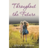 Throughout the Future
