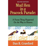 Mud Hen In a Peacock Parade: A Funny Thing Happened On the Way to Heaven