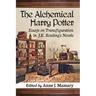 The Alchemical Harry Potter: Essays on Transfiguration in J.K. Rowling's Novels