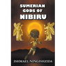 Sumerian Gods of Nibiru