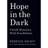 Hope in the Dark: Untold Histories, Wild Possibilities