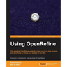 Using OpenRefine: With this book on OpenRefine, managing and cleaning your large datasets suddenly got a lot easier! With a cookbook approach and free