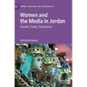 Women and the Media in Jordan: Gender, Power, Resistance
