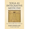 Yoga as Integrative Medicine: Yoga Sutras Meet Gray's Anatomy