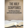 The Holy Scriptures: The Difference Between Justification And Sanctification: Peter Book Of The Bible And Church