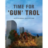 Time for 'Gun' Trol