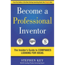 Become a Professional Inventor: The Insider's Guide to Companies Looking for Ideas