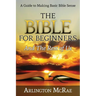 The Bible For Beginners And The Rest of Us