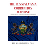 The Pennsylvania Corruption Machine