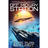 Off Midway Station: A gripping and action-packed military science fiction adventure