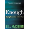 Enough: Staying Human in an Engineered Age