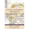 A Science and Religion Primer