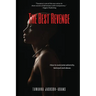 The Best Revenge: How to Overcome Betrayal, Adversity and Abuse