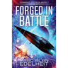 Forged in Battle: A completely gripping military science fiction adventure