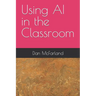 Using AI in the Classroom