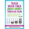 Teach Your Child About Money Through Play: 110] Games/Activities, Tips, and Resources to Teach Kids Financial Literacy at an Early Age