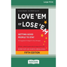 Love 'Em or Lose 'Em: Getting Good People to Stay (Fifth Edition) [16 Pt Large Print Edition]