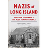 Nazis of Long Island: Sedition, Espionage & the Plot Against America
