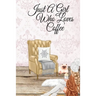 Just A Girl Who Loves Coffee: Coffee Lover Daily & Monthly Notebook Journal To Write In Goals, Priorities, To-Do List, Tasks, Schedule, Contacts, Idea