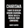 Charisma: 7 Ways To Develop Genuine Charisma, Social Skills & Increase Your Confidence