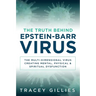 The Truth Behind Epstein-Barr Virus: The Multi-Dimensional Virus Creating Mental, Physical & Spiritual Dysfunction