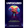 Unfocused: The Journey to Self-Actualization