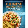 Chinese Instant Pot Cookbook: 60 Quick and Easy Classic Recipes