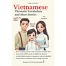 Vietnamese: Thematic Vocabulary and Short Stories (with audio track): Mastering Words and Reading for Confident Communication