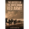 The Odyssey Of The South Sudan RED ARMY: The Lost Boys and Girls of South Sudan