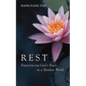 Rest: Experiencing God's Peace in a Restless World