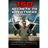 150 Secrets To Greatness: Insights from the World's Top Performers, distilled from the Talk4 Podcast, into actionable secrets to transform your life