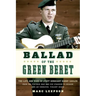 Ballad of the Green Beret: The Life and Wars of Staff Sergeant Barry Sadler from the Vietnam War and Pop Stardom to Murder and an Unsolved, Violent De