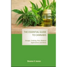 The Essential Guide to Cannabis: Dosage, Cooking, Pets, Medical Applications and More